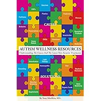 Autism Wellness Resources: Understanding the Causes and the Latest Non-Invasive Treatments Autism Wellness Resources: Understanding the Causes and the Latest Non-Invasive Treatments Paperback Kindle