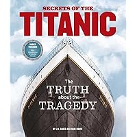 Secrets of the Titanic: The Truth About the Tragedy