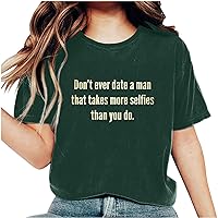 Don't Ever Date a Man T-Shirts Round Neck Lightweight Pullover Tees Dressy Casual Loose Letter Graphic Print Pullover