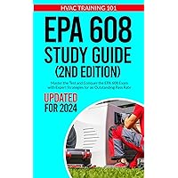 EPA 608 STUDY GUIDE: MASTER THE TEST AND CONQUER THE EPA 608 EXAM WITH EXPERT STRATEGIES FOR AN OUTSTANDING PASS RATE