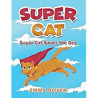 Super Cat: Super Cat Saves the Day Super Cat: Super Cat Saves the Day Kindle Paperback
