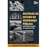Políticas de Estado na segurança pública: uma análise do sistema de segurança do Piauí (Portuguese Edition) Políticas de Estado na segurança pública: uma análise do sistema de segurança do Piauí (Portuguese Edition) Kindle Paperback