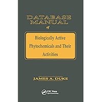 Database of Biologically Active Phytochemicals & Their Activity Database of Biologically Active Phytochemicals & Their Activity Kindle Hardcover Book Supplement
