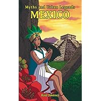 Myths and Urban Legends Mexico (All about Mexico.) Myths and Urban Legends Mexico (All about Mexico.) Paperback Kindle Hardcover