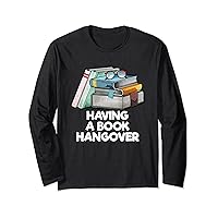 Having a Book Hangover Funny Hobby Humor Pastime Reading Long Sleeve T-Shirt