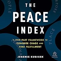 The Peace Index: A Five-Part Framework to Conquer Chaos and Find Fulfillment The Peace Index: A Five-Part Framework to Conquer Chaos and Find Fulfillment Audible Audiobook Hardcover Kindle Audio CD