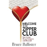 Welcome to the Zipper Club: Surviving Heart Surgery and Beyond Welcome to the Zipper Club: Surviving Heart Surgery and Beyond Paperback Kindle