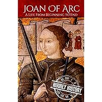 Joan of Arc: A Life from Beginning to End (Biographies of Christians)