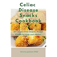 Celiac Disease Snacks Cookbook : 32+ Gluten-Free Snacks Recipe Guide For Kids and Adults! Celiac Disease Snacks Cookbook : 32+ Gluten-Free Snacks Recipe Guide For Kids and Adults! Kindle Paperback