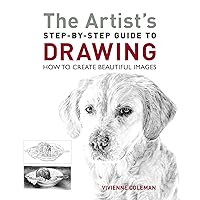 The Artist's Step-by-Step Guide to Drawing: How to Create Beautiful Images The Artist's Step-by-Step Guide to Drawing: How to Create Beautiful Images Kindle Paperback