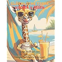 Glückliche Tiere, Kochen und Essen: Fantastisches Tier-Malbuch für Jungen und Mädchen (German Edition)