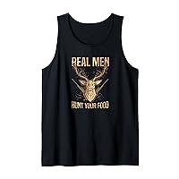 Mens Real men hunt your food | Hunting Lover Funny Hunting Tank Top