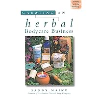 Creating an Herbal Bodycare Business (Making a Living Naturally Series) Creating an Herbal Bodycare Business (Making a Living Naturally Series) Paperback Kindle