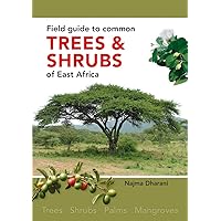 Field Guide to Common Trees & Shrubs of East Africa Field Guide to Common Trees & Shrubs of East Africa Paperback Kindle
