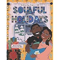 Soulful Holidays: An inclusive rhyming story celebrating the joys of Christmas and Kwanzaa Soulful Holidays: An inclusive rhyming story celebrating the joys of Christmas and Kwanzaa Paperback Kindle Hardcover