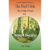 The Fickle Forest #3: A Serial Chapter Book Series (The Bird Club) The Fickle Forest #3: A Serial Chapter Book Series (The Bird Club) Paperback Kindle