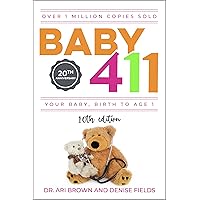 Baby 411: Your Baby, Birth to Age 1! Everything you wanted to know but were afraid to ask about your newborn: breastfeeding, weaning, calming a fussy baby, milestones and more! Your baby bible! Baby 411: Your Baby, Birth to Age 1! Everything you wanted to know but were afraid to ask about your newborn: breastfeeding, weaning, calming a fussy baby, milestones and more! Your baby bible! Paperback Kindle