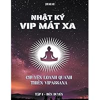 Nhật Ký Vip Mát Xa: Chuyện Loanh Quanh Thiền Vipassana (Vietnamese Edition)