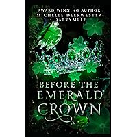 Before the Emerald Crown: A Romantasy Fairy Tale Villain Backstory Retelling Adaptation (The Before . . . Fairy Tale Series) Before the Emerald Crown: A Romantasy Fairy Tale Villain Backstory Retelling Adaptation (The Before . . . Fairy Tale Series) Paperback Kindle