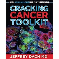 Cracking Cancer Toolkit: Using Repurposed Drugs for Cancer Treatment Cracking Cancer Toolkit: Using Repurposed Drugs for Cancer Treatment Paperback Kindle