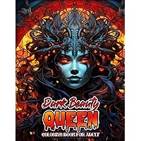 Dark Beauty Queen Coloring Book for Adult: Colouring Pages with Beautiful Evil Princesses and Women, Scary and Creepy Gorgeous Queens of Darkness for Relaxation and Stress Relief