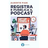 Registra e pubblica il podcast: Set up strumenti tecniche (Podcasting Vol. 2) (Italian Edition) Registra e pubblica il podcast: Set up strumenti tecniche (Podcasting Vol. 2) (Italian Edition) Kindle