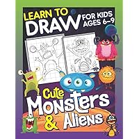 Learn To Draw For Kids Ages 6-9 Cute Monsters & Aliens: How to Draw Monsters & Aliens (Drawing Grid Activity Book for Kids) To Develop Observation and Art Skills Learn To Draw For Kids Ages 6-9 Cute Monsters & Aliens: How to Draw Monsters & Aliens (Drawing Grid Activity Book for Kids) To Develop Observation and Art Skills Paperback