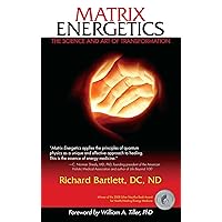 Matrix Energetics: The Science and Art of Transformation Matrix Energetics: The Science and Art of Transformation Paperback Kindle Hardcover