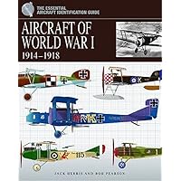 Aircraft of World War I 1914-1918 (Essential Identification Guide) Aircraft of World War I 1914-1918 (Essential Identification Guide) Hardcover