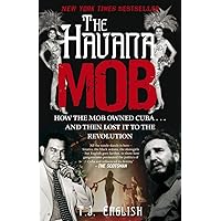 The Havana Mob: How the Mob Owned Cuba & Then Lost it to the Revolution The Havana Mob: How the Mob Owned Cuba & Then Lost it to the Revolution Paperback