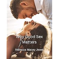 Why Good Sex Matters.: A look into why safe sex is the best, a briefing on Anhedonia, causes and treatment advices, and tips to improve sex drive, and our behavior can alter our feelings of sex Why Good Sex Matters.: A look into why safe sex is the best, a briefing on Anhedonia, causes and treatment advices, and tips to improve sex drive, and our behavior can alter our feelings of sex Kindle Paperback