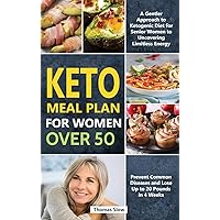 Keto Meal Plan for Women Over 50: A Gentler Approach to Ketogenic Diet for Senior Women to Uncovering Limitless Energy, Prevent Common Diseases and Lose Up to 20 Pounds in 4 Weeks Keto Meal Plan for Women Over 50: A Gentler Approach to Ketogenic Diet for Senior Women to Uncovering Limitless Energy, Prevent Common Diseases and Lose Up to 20 Pounds in 4 Weeks Hardcover Paperback