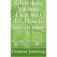 What does Vitamin Enat 400 do? How to use vitamin E: What does Vitamin Enat 400 do? How to use vitamin E