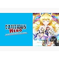 Cautious Hero: The Hero is Overpowered but Overly Cautious: Season 1