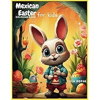 Mexican Easter Coloring Book for kids: Mexican Easter Coloring Book for Kids: Fun Kids Easter Basket Stuffer and Gift for Toddler Boys and Girls