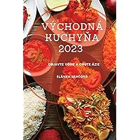 Východná kuchyňa 2023: Objavte vône a chute Ázie (Slovak Edition)