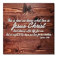Wood Sign This is How We Know What Love is Jesus Christ Laid Down His Life for Us and We Ought to Lay Down Bible Verse Wooden Hanging Sign Farmhouse Living Room Kitchen Decor 12 in