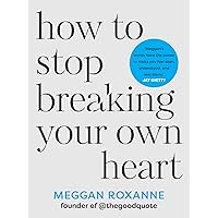 How to Stop Breaking Your Own Heart: Stop People-Pleasing, Set Boundaries, and Heal from Self-Sabotage How to Stop Breaking Your Own Heart: Stop People-Pleasing, Set Boundaries, and Heal from Self-Sabotage Paperback Audible Audiobook Kindle