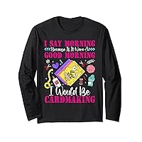 Craft Cardmaking Crafting Funny Hobby Scrapbooking Long Sleeve T-Shirt