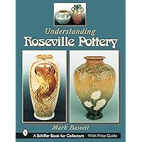 Understanding Roseville Pottery (Schiffer Book for Collectors) Understanding Roseville Pottery (Schiffer Book for Collectors) Hardcover