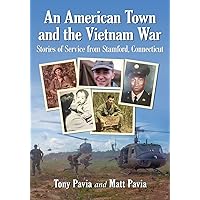An American Town and the Vietnam War: Stories of Service from Stamford, Connecticut An American Town and the Vietnam War: Stories of Service from Stamford, Connecticut Paperback Kindle