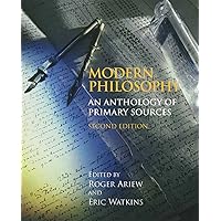Modern Philosophy: An Anthology of Primary Sources, 2nd Edition Modern Philosophy: An Anthology of Primary Sources, 2nd Edition Paperback