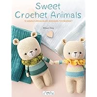 Sweet Crochet Animals: 15 Lovely Amigurunmi Designs to Crochet Sweet Crochet Animals: 15 Lovely Amigurunmi Designs to Crochet Paperback