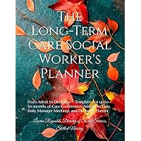 The Long-Term Care Social Worker's Planner: From Admit to Discharge (The LTC Social Services Toolkit by Lauren Reynolds) The Long-Term Care Social Worker's Planner: From Admit to Discharge (The LTC Social Services Toolkit by Lauren Reynolds) Paperback Hardcover