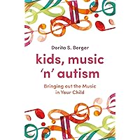 Kids, Music 'n' Autism: Bringing out the Music in Your Child Kids, Music 'n' Autism: Bringing out the Music in Your Child Paperback Kindle