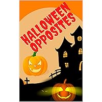 Halloween Opposites: Halloween fun Halloween Opposites: Halloween fun Kindle