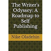 The Writer's Odyssey: A Roadmap to Self Publishing The Writer's Odyssey: A Roadmap to Self Publishing Kindle Paperback