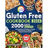 Gluten Free Cookbook: 2000 Days of Easy and Flavorful Recipes to Manage Celiac Disease, Cut Gluten, or Simply for Healthy Eating