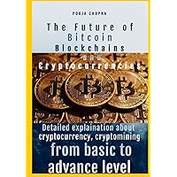 The Future of Bitcoin, Blockchains, and Cryptocurrencies Detailed explaination about cryptocurrency ,cryptomining from basic to advance level (Dutch Edition) The Future of Bitcoin, Blockchains, and Cryptocurrencies Detailed explaination about cryptocurrency ,cryptomining from basic to advance level (Dutch Edition) Hardcover Paperback