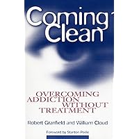 Coming Clean: Overcoming Addiction Without Treatment Coming Clean: Overcoming Addiction Without Treatment Paperback Kindle Hardcover